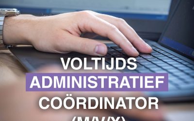 Vacature voltijds administratief coördinator – (M/V/X)